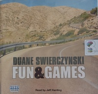 Fun & Games written by Duane Swierczynski performed by Jeff Harding on Audio CD (Unabridged)